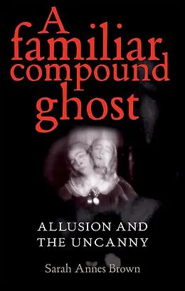 E-Book (pdf) A familiar compound ghost von Sarah Annes Brown