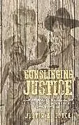 Fester Einband Gunslinging Justice von Joyce Justin