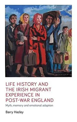E-Book (epub) Life history and the Irish migrant experience in post-war England von Barry Hazley