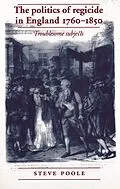E-Book (pdf) The politics of regicide in England, 1760-1850 von Steve Poole