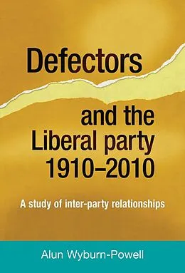 E-Book (pdf) Defectors and the Liberal Party 1910-2010 von Alun Wyburn-Powell
