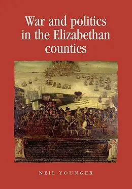 E-Book (pdf) War and politics in the Elizabethan counties von Neil Younger