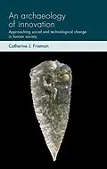 E-Book (pdf) archaeology of innovation von Catherine J. Frieman