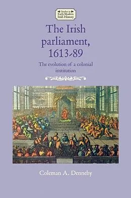 E-Book (epub) Irish parliament, 1613-89 von Coleman A. Dennehy
