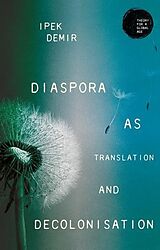 eBook (epub) Diaspora as translation and decolonisation de Ipek Demir