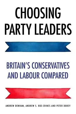 E-Book (epub) Choosing party leaders von Andrew Denham, Peter Dorey, Andrew S. Roe-Crines