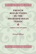 E-Book (pdf) French Reflections in the Shakespearean Tragic von Richard Hillman