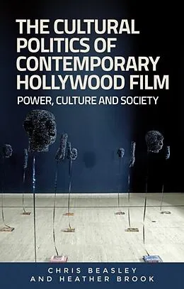 E-Book (epub) cultural politics of contemporary Hollywood film von Chris Beasley, Heather Brook