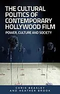 E-Book (epub) The cultural politics of contemporary Hollywood film von Chris Beasley, Heather Brook