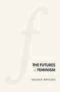 E-Book (epub) The futures of feminism von Valerie Bryson