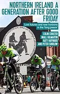 E-Book (epub) Northern Ireland a generation after Good Friday von Colin Coulter, Niall Gilmartin, Katy Hayward