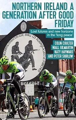 E-Book (epub) Northern Ireland a generation after Good Friday von Colin Coulter, Niall Gilmartin, Katy Hayward