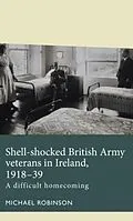 E-Book (epub) Shell-shocked British Army veterans in Ireland, 1918-39 von Michael Robinson