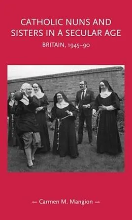 E-Book (epub) Catholic nuns and sisters in a secular age von Carmen M. Mangion