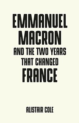 Kartonierter Einband Emmanuel Macron and the two years that changed France von Alistair Cole