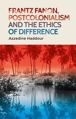 ePUB Frantz Fanon, postcolonialism and the ethics of difference von Azzedine Haddour