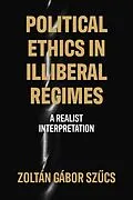 E-Book (epub) Political ethics in illiberal regimes von Zoltán Gábor Szucs