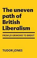 E-Book (epub) The uneven path of British Liberalism von Tudor Jones