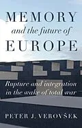 E-Book (epub) Memory and the future of Europe von Peter J. Verovsek