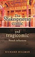 E-Book (epub) The Shakespearean comic and tragicomic von Richard Hillman