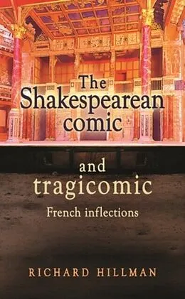 E-Book (epub) The Shakespearean comic and tragicomic von Richard Hillman