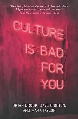 E-Book (epub) Culture is bad for you von Orian Brook, Dave O'Brien, Mark Taylor