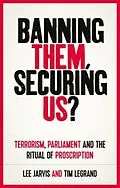 E-Book (epub) Banning them, securing us? von Lee Jarvis, Tim Legrand