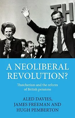 ePUB A neoliberal revolution? von Hugh Pemberton, James Freeman, Aled Davies