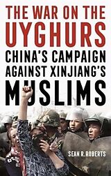 Livre Relié The War on the Uyghurs de Sean R. Roberts