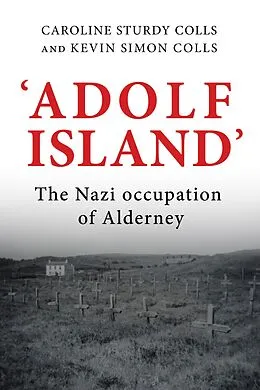 E-Book (epub) 'Adolf Island' von Caroline Sturdy Colls, Kevin Colls