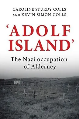 E-Book (pdf) 'Adolf Island' von Caroline Sturdy Colls, Kevin Colls