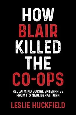 ePUB How Blair killed the co-ops von Leslie Huckfield