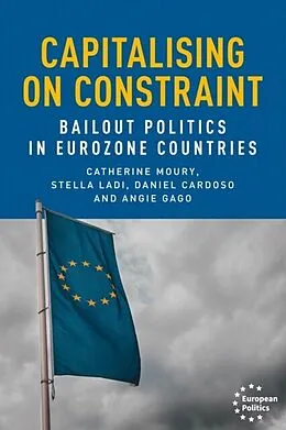 E-Book (epub) Capitalising on constraint von Catherine Moury, Stella Ladi, Daniel Cardoso