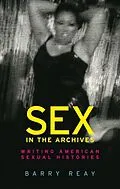 E-Book (pdf) Sex in the archives von Barry Reay