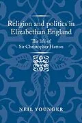 E-Book (epub) Religion and politics in Elizabethan England von Neil Younger