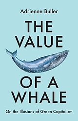 Kartonierter Einband The Value of a Whale von Adrienne Buller