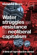 E-Book (pdf) Water struggles as resistance to neoliberal capitalism von Madelaine Moore