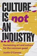 E-Book (epub) Culture is not an industry von Justin O'Connor