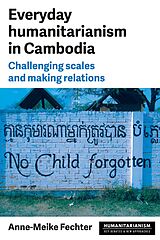 eBook (epub) Everyday humanitarianism in Cambodia de Anne-Meike Fechter