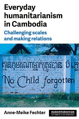 eBook (epub) Everyday humanitarianism in Cambodia de Anne-Meike Fechter