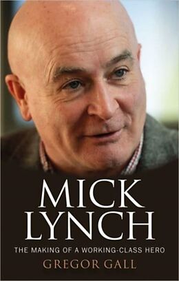 Livre Relié Mick Lynch: The Making of a Working-Class Hero de Gregor Gall