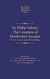 Livre Relié Sir Philip Sidney: the Countess of Pembroke's Arcadia de Victor Chaghafi, Elisabeth Lethbridge Skretkowicz