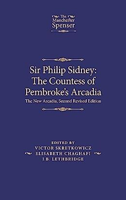 Livre Relié Sir Philip Sidney: the Countess of Pembroke's Arcadia de Victor Chaghafi, Elisabeth Lethbridge Skretkowicz