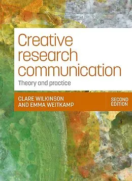 E-Book (epub) Creative research communication von Clare Wilkinson, Emma Weitkamp