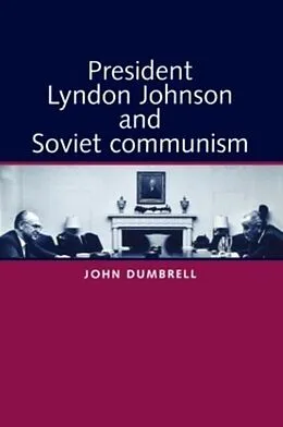 E-Book (pdf) President Lyndon Johnson and Soviet Communism von John Dumbrell