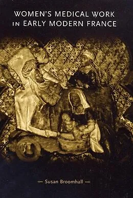E-Book (pdf) Women's medical work in early modern France von Susan Broomhall