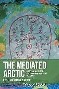 Kartonierter Einband The Mediated Arctic von Johannes Riquet