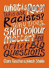 Broschiert What is Race Who are Racists Why Does Skin Colour Matter And Other von Nikesh; Heuchan, Claire Shukla