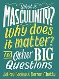 E-Book (epub) What is Masculinity? Why Does it Matter? And Other Big Questions von Jeffrey Boakye, Darren Chetty