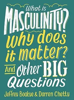 E-Book (epub) What is Masculinity? Why Does it Matter? And Other Big Questions von Jeffrey Boakye, Darren Chetty
